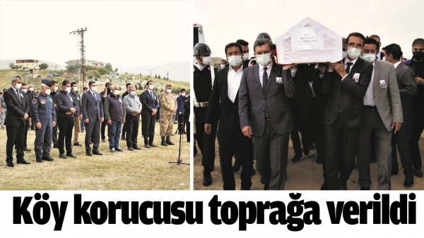K&Ouml;Y KORUCUSU TOPRAĞA VERİLDİ