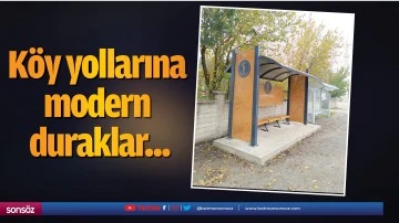 K&ouml;y yollarına modern duraklar... 