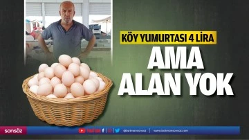 K&ouml;y yumurtası 4 lira ama alan yok