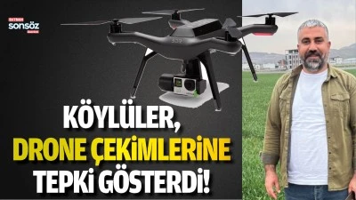 K&ouml;yl&uuml;ler, drone &ccedil;ekimlerine tepki g&ouml;sterdi!