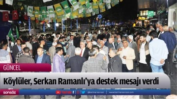 K&ouml;yl&uuml;ler, Serkan Ramanlı&rsquo;ya destek mesajı verdi