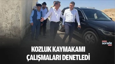 Kozluk Kaymakamı, &ccedil;alışmaları denetledi