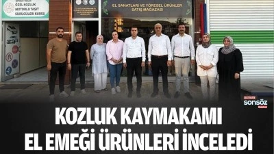Kozluk Kaymakamı, el emeği &uuml;r&uuml;nleri inceledi