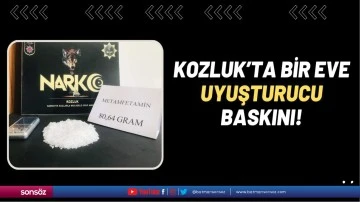 Kozluk&rsquo;ta bir eve uyuşturucu baskını!