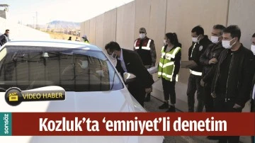 KOZLUK&rsquo;TA &lsquo;EMNİYET&rsquo;Lİ DENETİM