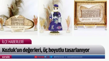 Kozluk&rsquo;un değerleri, &uuml;&ccedil; boyutlu tasarlanıyor