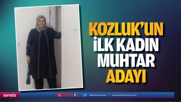 Kozluk&rsquo;un ilk kadın muhtar adayı