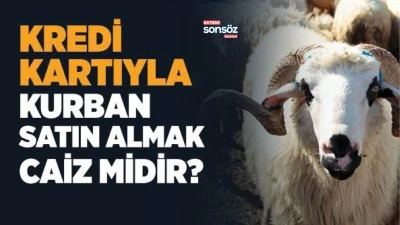 Kredi kartıyla kurban satın almak caiz midir?