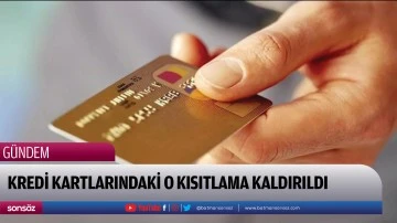 Kredi kartlarındaki o kısıtlama kaldırıldı