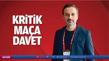 Kritik ma&ccedil;a davet