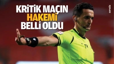 Kritik Ma&ccedil;ın hakemi belli oldu