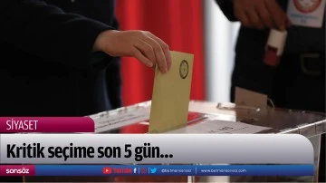 Kritik se&ccedil;ime son 5 g&uuml;n&hellip;
