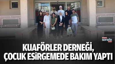 Kuaf&ouml;rler Derneği, &ccedil;ocuk esirgemede bakım yaptı