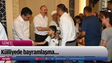 K&uuml;lliyede bayramlaşma&hellip;