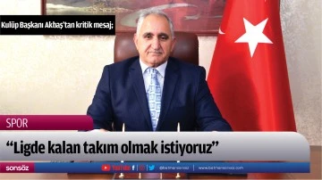Kul&uuml;p Başkanı Akbaş&rsquo;tan kritik mesaj;