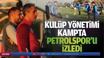 Kulüp yönetimi kampta Petrolspor’u izledi