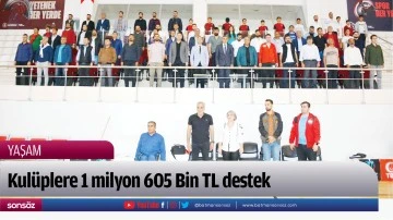 Kul&uuml;plere 1 milyon 605 Bin TL destek