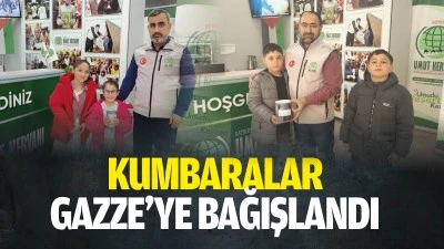 Kumbaralar Gazze&rsquo;ye bağışlandı