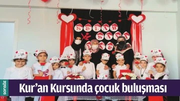 KUR&rsquo;AN KURSUNDA &Ccedil;OCUK BULUŞMASI