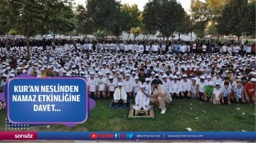 Kur&rsquo;an Neslinden namaz etkinliğine davet&hellip;
