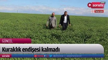 Kuraklık endişesi kalmadı
