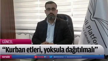 &ldquo;Kurban etleri, yoksula dağıtılmalı&rdquo;