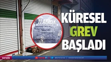 K&uuml;resel grev başladı