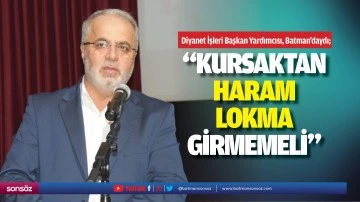 &ldquo;Kursaktan haram lokma girmemeli&rdquo;