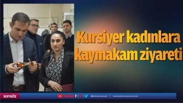 Kursiyer kadınlara kaymakam ziyareti