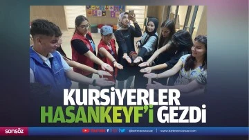 Kursiyerler Hasankeyf&rsquo;i gezdi