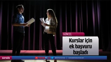 Kurslar i&ccedil;in ek başvuru başladı