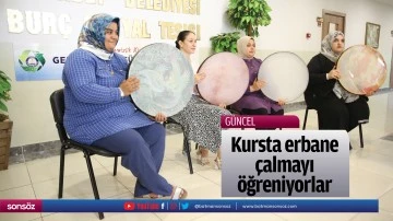 Kursta erbane &ccedil;almayı &ouml;ğreniyorlar