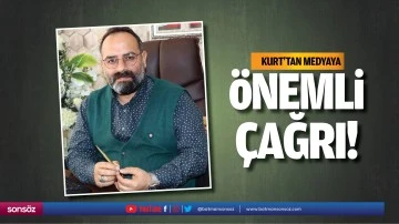 Kurt&rsquo;tan medyaya &ouml;nemli &ccedil;ağrı!