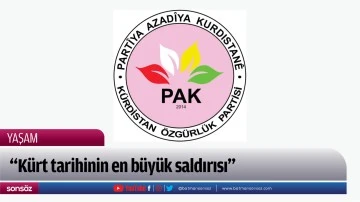  &ldquo;K&uuml;rt tarihinin en b&uuml;y&uuml;k saldırısı&rdquo;