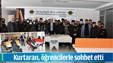 KURTARAN, &Ouml;ĞRENCİLERLE SOHBET ETTİ