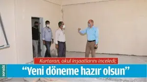 Kurtaran, okul inşaatlarını inceledi;