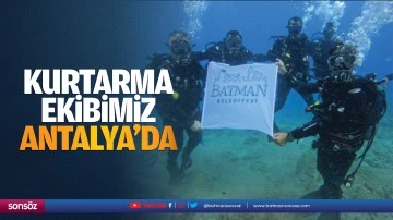 Kurtarma ekibimiz Antalya&rsquo;da