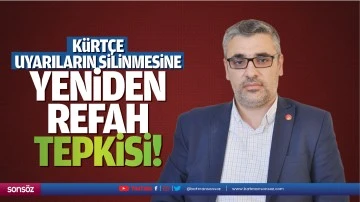 K&uuml;rt&ccedil;e uyarıların silinmesine Yeniden Refah tepkisi!