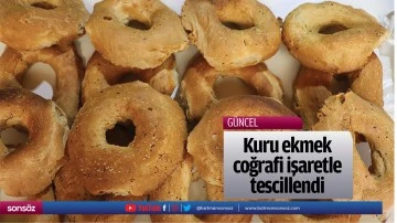 Kuru ekmek coğrafi işaretle tescillendi