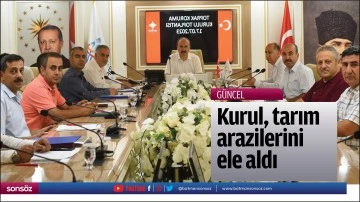 Kurul, tarım arazilerini ele aldı