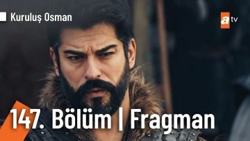 Kuruluş Osman 147.B&ouml;l&uuml;m Fragmanı