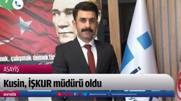 Kusin, İŞKUR m&uuml;d&uuml;r&uuml; oldu