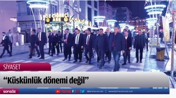 &ldquo;K&uuml;sk&uuml;nl&uuml;k d&ouml;nemi değil&rdquo;