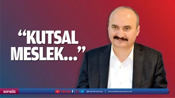 &ldquo;Kutsal meslek&hellip;&rdquo;