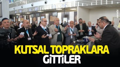 Kutsal topraklara gittiler