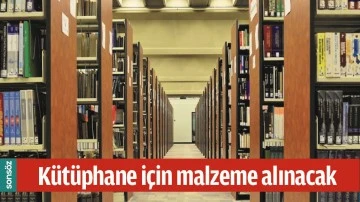K&Uuml;T&Uuml;PHANE İ&Ccedil;İN MALZEME ALINACAK