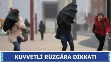 Kuvvetli r&uuml;zg&acirc;ra dikkat!