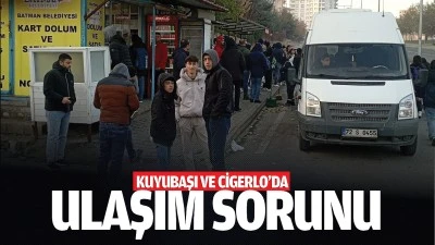 Kuyubaşı ve Cigerlo&rsquo;da ulaşım sorunu&hellip;