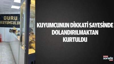 Kuyumcunun dikkati sayesinde dolandırılmaktan kurtuldu