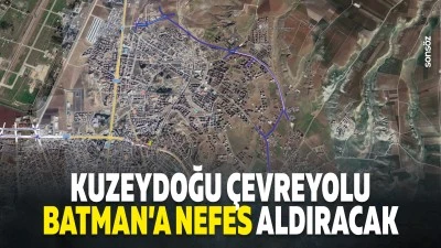 Kuzeydoğu &ccedil;evreyolu Batman&rsquo;a nefes aldıracak